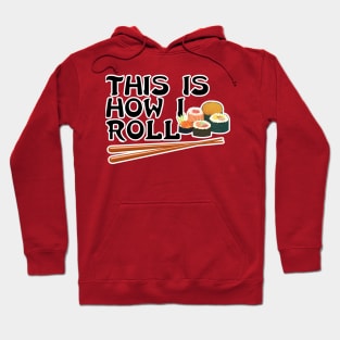 Sushi is How I Roll Hoodie